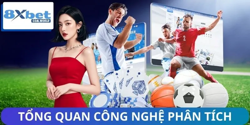 Công Nghệ Phân Tích Trận Đấu Của 8XBET Có Gì Mới - Tìm Hiểu Ngay! 1 Tổng quan về công nghệ phân tích trận đấu của 8XBET