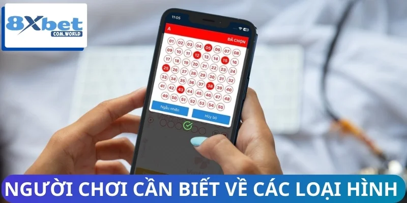 Những Điều Người Chơi Xổ Số 8XBET Cần Biết Khi Tham Gia 1 Người chơi xổ số 8XBET cần biết về loại hình hiện có
