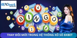 Những Thay Đổi Mới Trong Hệ Thống Xổ Số 8XBET